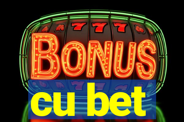 cu bet